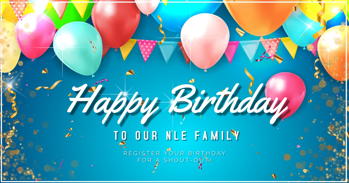 Colorful balloons and festive decorations convey a joyful birthday message to the NLE family, encouraging birthday registrations for shout-outs.